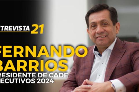 Fernando Barrios de CADE Ejecutivos 2024: "Necesitamos una visión compartida" | Entrevista21